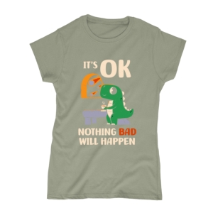 تیشرت طرح اوج خوش خیالی IT IS OK - NOTHING BAD WILL HAPPEN